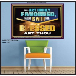 THOU ART HIGHLY FAVOURED THE LORD IS WITH THEE  Bible Verse Art Prints  GWPOSTER12954  "36x24"
