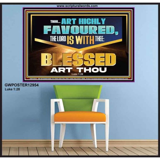 THOU ART HIGHLY FAVOURED THE LORD IS WITH THEE  Bible Verse Art Prints  GWPOSTER12954  