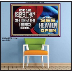 BELIEVEST THOU THOU SHALL SEE GREATER THINGS HEAVEN OPEN  Unique Scriptural Poster  GWPOSTER12994  "36x24"
