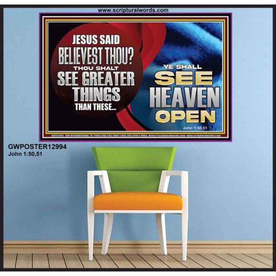 BELIEVEST THOU THOU SHALL SEE GREATER THINGS HEAVEN OPEN  Unique Scriptural Poster  GWPOSTER12994  