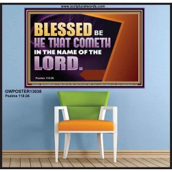 BLESSED BE HE THAT COMETH IN THE NAME OF THE LORD  Ultimate Inspirational Wall Art Poster  GWPOSTER13038  "36x24"