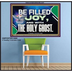 BE FILLED WITH JOY AND WITH THE HOLY GHOST  Ultimate Power Poster  GWPOSTER13060  "36x24"