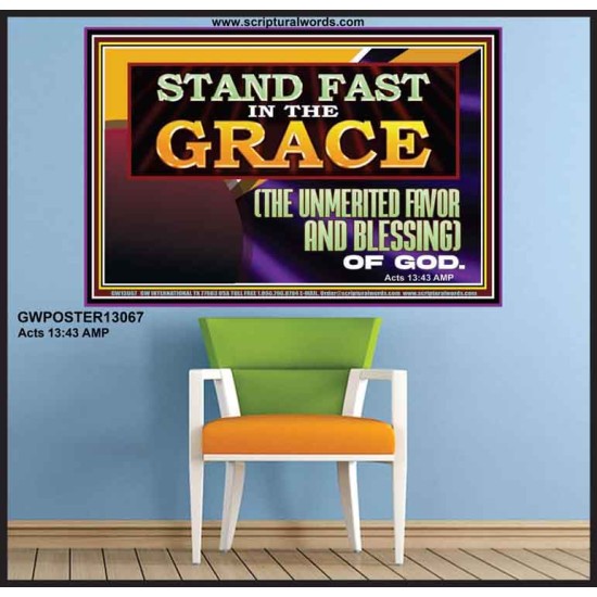 STAND FAST IN THE GRACE THE UNMERITED FAVOR AND BLESSING OF GOD  Unique Scriptural Picture  GWPOSTER13067  