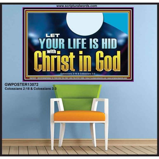 LET YOUR LIFE IS HID WITH CHRIST IN GOD  Church Office Poster  GWPOSTER13072  