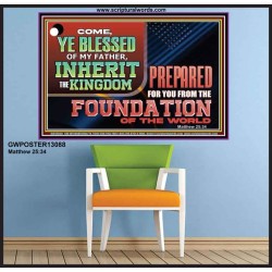 COME YE BLESSED OF MY FATHER INHERIT THE KINGDOM  Righteous Living Christian Poster  GWPOSTER13088  "36x24"