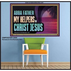 ABBA FATHER MY HELPERS IN CHRIST JESUS  Unique Wall Art Poster  GWPOSTER13095  