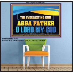 EVERLASTING GOD ABBA FATHER O LORD MY GOD  Scripture Art Work Poster  GWPOSTER13106  "36x24"
