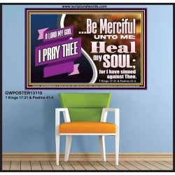 BE MERCIFUL UNTO ME HEAL MY SOUL FOR I HAVE SINNED AGAINST THEE  Scriptural Poster Poster  GWPOSTER13110  "36x24"