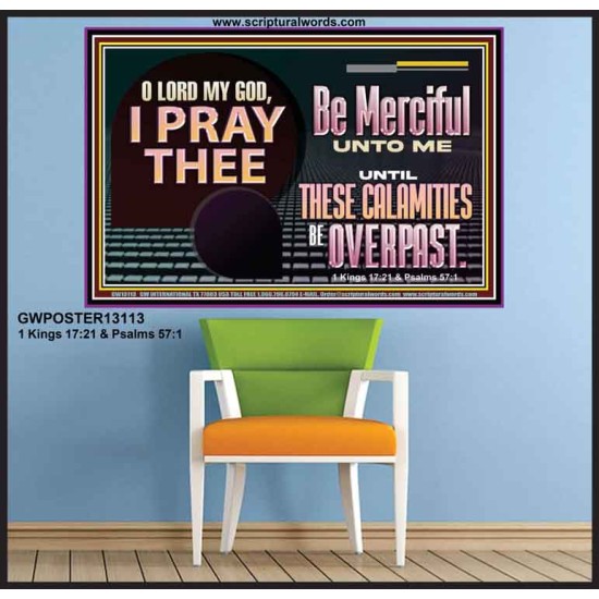BE MERCIFUL UNTO ME UNTIL THESE CALAMITIES BE OVERPAST  Bible Verses Wall Art  GWPOSTER13113  