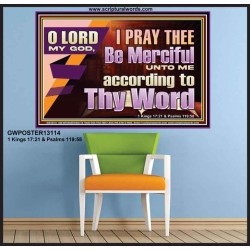 LORD MY GOD, I PRAY THEE BE MERCIFUL UNTO ME ACCORDING TO THY WORD  Bible Verses Wall Art  GWPOSTER13114  "36x24"