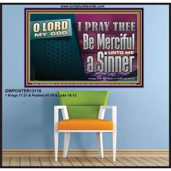 O LORD MY GOD BE MERCIFUL UNTO ME A SINNER  Religious Wall Art Poster  GWPOSTER13116  "36x24"