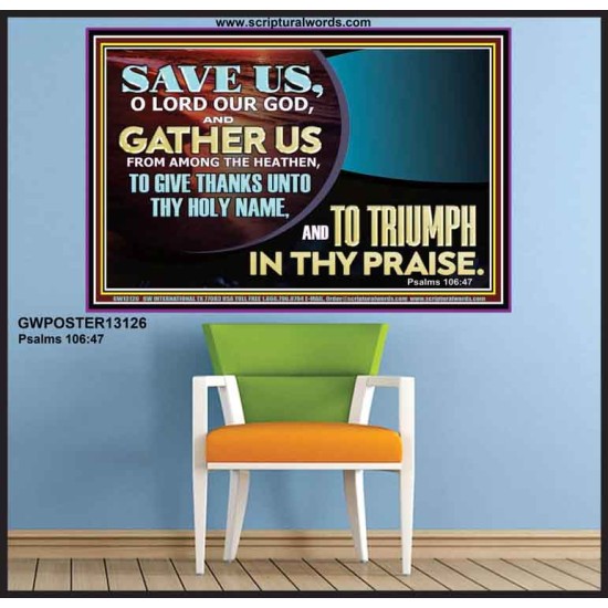 DELIVER US O LORD THAT WE MAY GIVE THANKS TO YOUR HOLY NAME AND GLORY IN PRAISING YOU  Bible Scriptures on Love Poster  GWPOSTER13126  