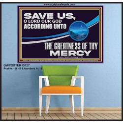 SAVE US O LORD OUR GOD ACCORDING UNTO THE GREATNESS OF THY MERCY  Bible Scriptures on Forgiveness Poster  GWPOSTER13127  
