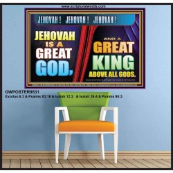 A GREAT KING ABOVE ALL GOD JEHOVAH  Unique Scriptural Poster  GWPOSTER9531  