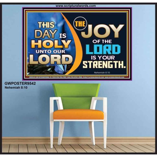 THIS DAY IS HOLY THE JOY OF THE LORD SHALL BE YOUR STRENGTH  Ultimate Power Poster  GWPOSTER9542  