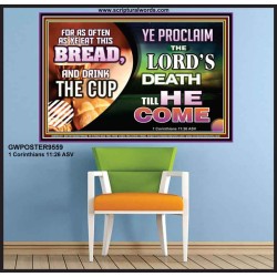 WITH THIS HOLY COMMUNION PROCLAIM THE LORD'S DEATH TILL HE RETURN  Righteous Living Christian Picture  GWPOSTER9559  