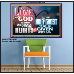 LED THE LOVE OF GOD SHED ABROAD IN OUR HEARTS  Large Poster  GWPOSTER9597  "36x24"