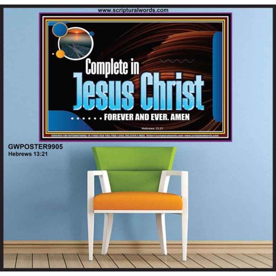 COMPLETE IN JESUS CHRIST FOREVER  Affordable Wall Art Prints  GWPOSTER9905  