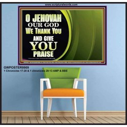 JEHOVAH OUR GOD WE THANK YOU AND GIVE YOU PRAISE  Unique Bible Verse Poster  GWPOSTER9909  "36x24"