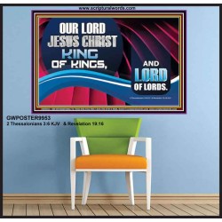 OUR LORD JESUS CHRIST KING OF KINGS, AND LORD OF LORDS.  Encouraging Bible Verse Poster  GWPOSTER9953  "36x24"