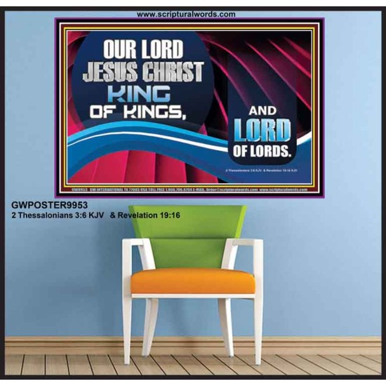 OUR LORD JESUS CHRIST KING OF KINGS, AND LORD OF LORDS.  Encouraging Bible Verse Poster  GWPOSTER9953  