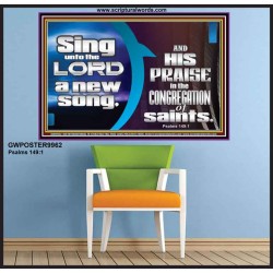 SING UNTO THE LORD A NEW SONG AND HIS PRAISE  Contemporary Christian Wall Art  GWPOSTER9962  