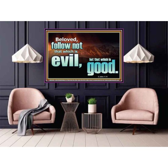 FOLLOW NOT WHICH IS EVIL  Custom Christian Artwork Poster  GWPOSTER10309  
