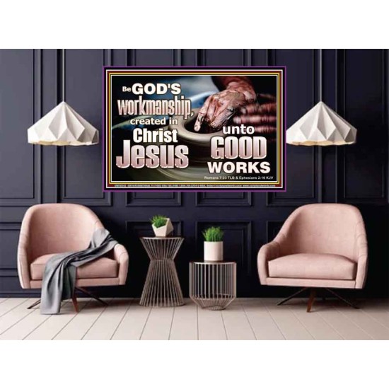 BE GOD'S WORKMANSHIP UNTO GOOD WORKS  Bible Verse Wall Art  GWPOSTER10342  