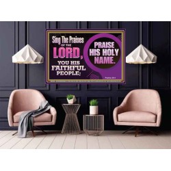 SING THE PRAISES OF THE LORD  Sciptural Décor  GWPOSTER10547  "36x24"