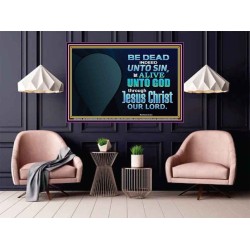 BE ALIVE UNTO TO GOD THROUGH JESUS CHRIST OUR LORD  Bible Verses Poster Art  GWPOSTER10627B  "36x24"
