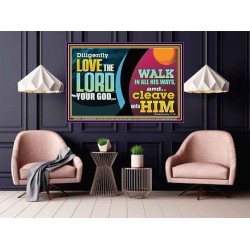 DILIGENTLY LOVE THE LORD WALK IN ALL HIS WAYS  Unique Scriptural Poster  GWPOSTER10720  "36x24"