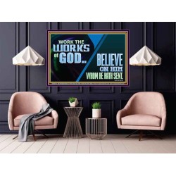 WORK THE WORKS OF GOD BELIEVE ON HIM WHOM HE HATH SENT  Scriptural Verse Poster   GWPOSTER10742  "36x24"