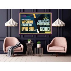 HE THAT GETTETH WISDOM LOVETH HIS OWN SOUL  Bible Verse Art Poster  GWPOSTER10761  "36x24"