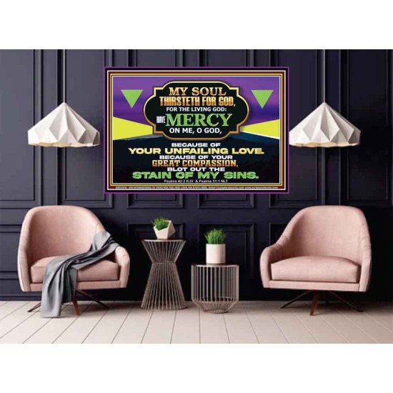 MY SOUL THIRSTETH FOR GOD THE LIVING GOD HAVE MERCY ON ME  Sanctuary Wall Poster  GWPOSTER12016  