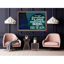 HE THAT DWELLETH IN LOVE DWELLETH IN GOD  Custom Wall Scripture Art  GWPOSTER12131  "36x24"