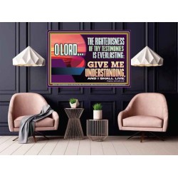 THE RIGHTEOUSNESS OF THY TESTIMONIES IS EVERLASTING O LORD  Bible Verses Poster Art  GWPOSTER12161  "36x24"