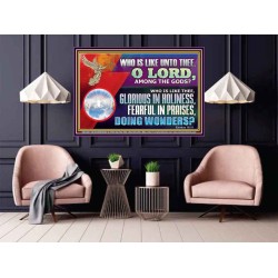 WHO IS LIKE THEE GLORIOUS IN HOLINESS  Unique Scriptural Poster  GWPOSTER12587  "36x24"