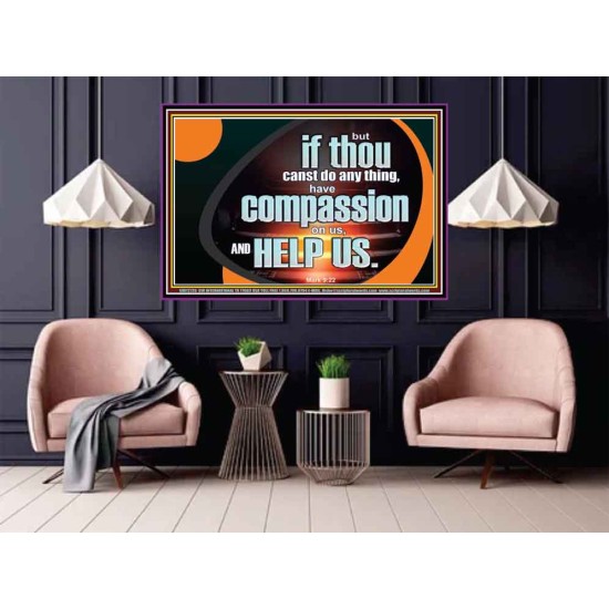 HAVE COMPASSION ON US AND HELP US  Contemporary Christian Wall Art  GWPOSTER12726  