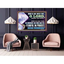 WHO IS LIKE THEE GLORIOUS IN HOLINESS  Scripture Art Poster  GWPOSTER12742  "36x24"