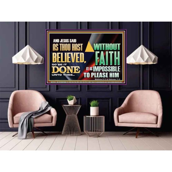AS THOU HAST BELIEVED, SO BE IT DONE UNTO THEE  Bible Verse Wall Art Poster  GWPOSTER12958  