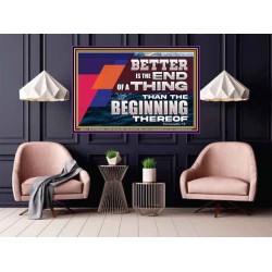 BETTER IS THE END OF A THING THAN THE BEGINNING THEREOF  Contemporary Christian Wall Art Poster  GWPOSTER12971  "36x24"