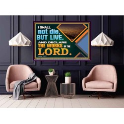 I SHALL NOT DIE BUT LIVE AND DECLARE THE WORKS OF THE LORD  Eternal Power Poster  GWPOSTER13034  "36x24"