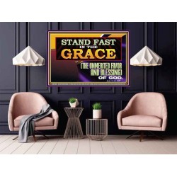 STAND FAST IN THE GRACE THE UNMERITED FAVOR AND BLESSING OF GOD  Unique Scriptural Picture  GWPOSTER13067  "36x24"
