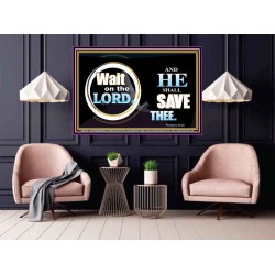 WAIT ON THE LORD AND HE SHALL SAVED THEE  Contemporary Christian Wall Art Poster  GWPOSTER9920  "36x24"