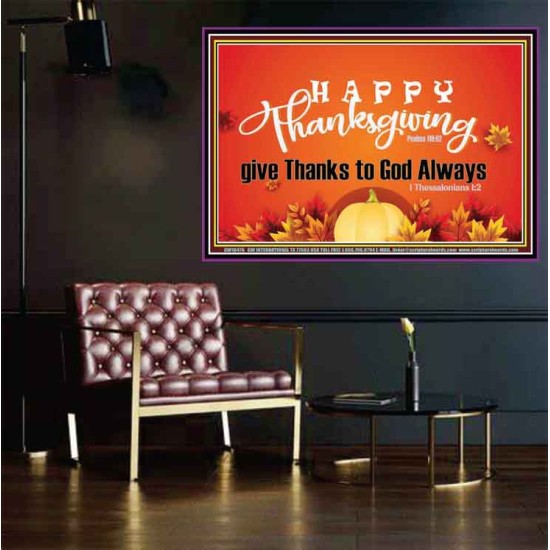 HAPPY THANKSGIVING GIVE THANKS TO GOD ALWAYS  Scripture Art Poster  GWPOSTER10476  