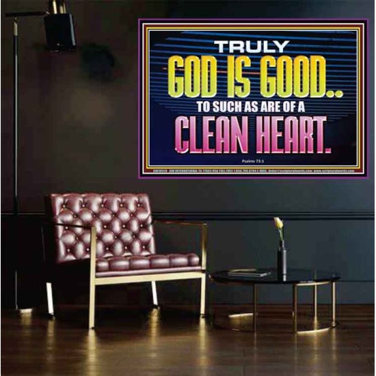 TRULY GOD IS GOOD TO THOSE WITH CLEAN HEART  Scriptural Poster Poster  GWPOSTER10510  