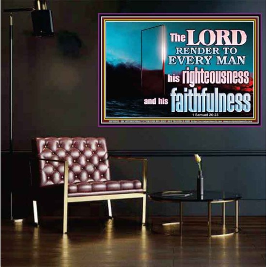 THE LORD RENDER TO EVERY MAN HIS RIGHTEOUSNESS AND FAITHFULNESS  Custom Contemporary Christian Wall Art  GWPOSTER10605  