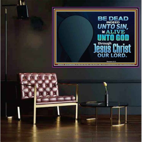 BE ALIVE UNTO TO GOD THROUGH JESUS CHRIST OUR LORD  Bible Verses Poster Art  GWPOSTER10627B  