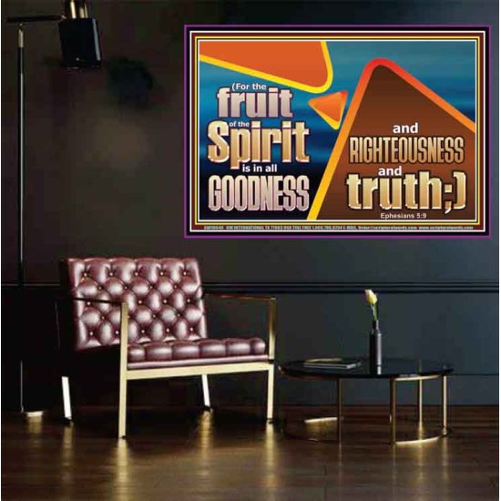 FRUIT OF THE SPIRIT IS IN ALL GOODNESS RIGHTEOUSNESS AND TRUTH  Eternal Power Picture  GWPOSTER10649  