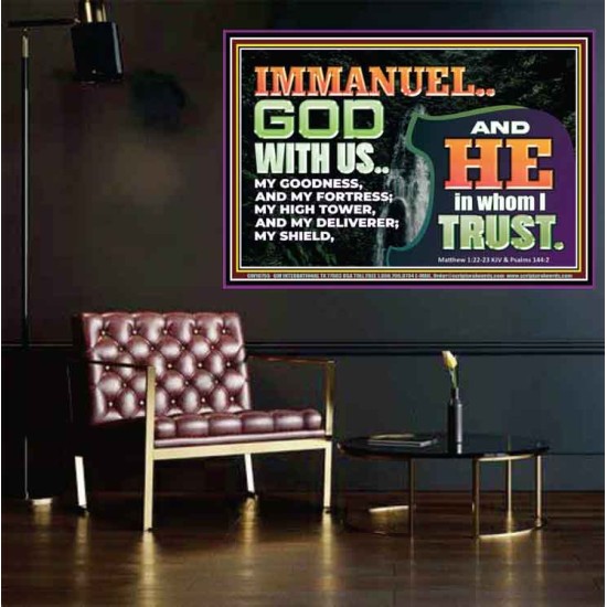 IMMANUEL..GOD WITH US OUR GOODNESS FORTRESS HIGH TOWER DELIVERER AND SHIELD  Christian Quote Poster  GWPOSTER10755  